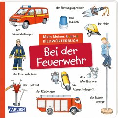 Carlsen Mein kleines buntes Bildwörterbuch: Bei der Feuerwehr