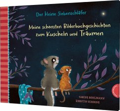 Thienemann in der Thienemann-Esslinger Verlag GmbH Der kleine Siebenschläfer: Meine schönsten Bilderbuchgeschichten zum Kuscheln und Träumen