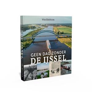 Wim Eikelboom Geen dag zonder de IJssel -   (ISBN: 9789462585652)