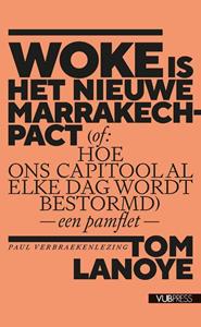 Tom Lanoye Woke is het nieuwe Marrakech-pact -   (ISBN: 9789461174857)