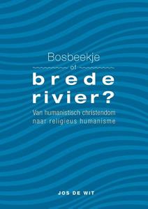 Jos de Wit Bosbeekje of brede rivier℃ -   (ISBN: 9789463014427)