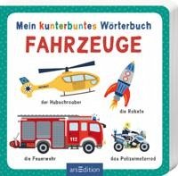 Ars edition Mein kunterbuntes Wörterbuch - Fahrzeuge