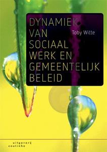 Toby Witte Dynamiek van sociaal werk en gemeentelijk beleid -   (ISBN: 9789046906873)