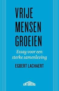 Egbert Lachaert Vrije mensen groeien -   (ISBN: 9789464750256)