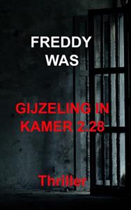 Freddy Was Gijzeling in kamer 2.28 -   (ISBN: 9789464803563)