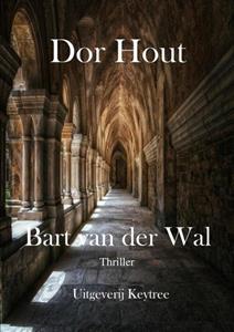 Bart van der Wal Dor Hout -   (ISBN: 9789492719591)