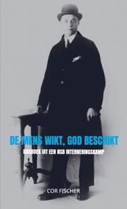 Cor Fischer De mens wikt, God beschikt -   (ISBN: 9789464801576)