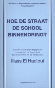 Iliass El Hadioui Hoe de straat de school binnendringt -   (ISBN: 9789461644022)