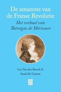 Luc van den Broeck, Sarah de Grauwe De amazone van de Franse Revolutie -   (ISBN: 9789464341591)
