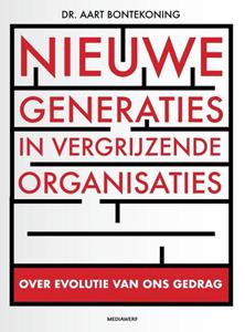 Aart Bontekoning Nieuwe generaties in vergrijzende organisaties -   (ISBN: 9789490463342)