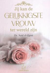 Aaid Al-Qarni Jij kan de gelukkigste vrouw ter wereld zijn -   (ISBN: 9789464740042)