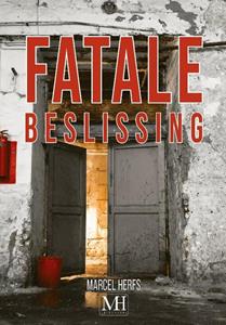 Marcel Herfs Fatale Beslissing -   (ISBN: 9789090370651)