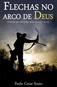 Paulo Cezar Souto Flechas no Arco de Deus -   (ISBN: 9789464851496)