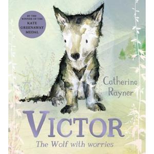 Pan Victor, The Wolf With Worries - Catherine Rayner