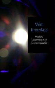 Wim Kroeskop Magiërs - Oppergoden en Meestermagiërs -   (ISBN: 9789402146387)