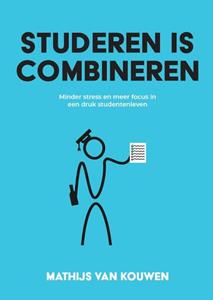 Mathijs van Kouwen Studeren is combineren -   (ISBN: 9789083326139)