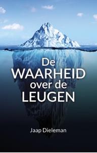 Jaap Dieleman De Waarheid over de Leugen -   (ISBN: 9789073982376)