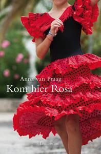 Anna van Praag Kom hier Rosa -   (ISBN: 9789047750871)