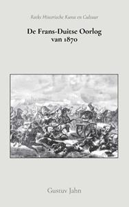Gustuv Jahn De Frans-Duitse oorlog van 1870 -   (ISBN: 9789066595477)