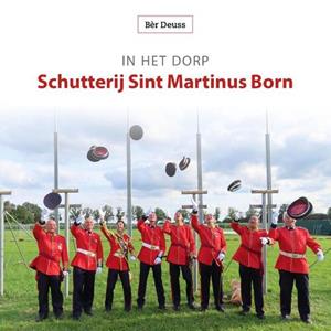 Bèr Deuss In het dorp schutterij Sint Martinus Born -   (ISBN: 9789079226955)