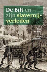 Anne Doedens, Dick Berents De Bilt en zijn slavernijverleden -   (ISBN: 9789462624887)
