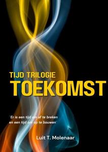 Luit T. Molenaar tijd trilogie TOEKOMST -   (ISBN: 9789403689364)
