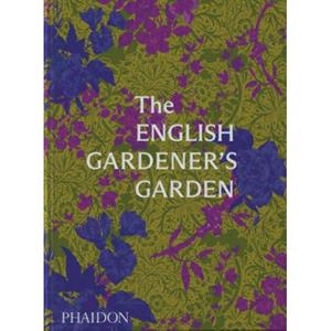 Phaidon Press Limited The English Gardener's Garden - Phaidon Editors