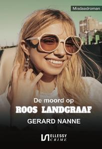 Gerard Nanne De moord op Roos Landgraaf -   (ISBN: 9789464498745)
