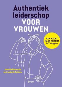 Jolanda Holwerda, Liesbeth Tettero Authentiek leiderschap voor vrouwen -   (ISBN: 9789024458660)