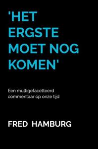 Fred Hamburg 'Het ergste moet nog komen' -   (ISBN: 9789464806991)