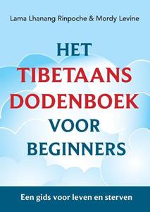 Lama Lhanang Rinpoche, Mordy Levine Het Tibetaans dodenboek voor beginners -   (ISBN: 9789088402562)