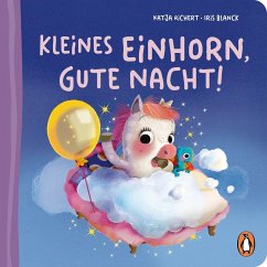 Penguin Junior Kleines Einhorn, gute Nacht! / Fantasie-Babytiere Bd.2