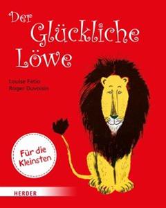 Herder, Freiburg Der Glückliche Löwe (Pappbilderbuch)
