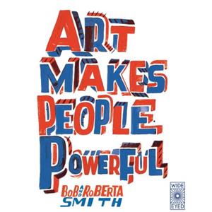 Quarto Art Makes People Powerful - Bob And Roberta Smith