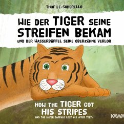 Nova MD Wie der Tiger seine Streifen bekam / How the Tiger Got His Stripes - Zweisprachiges Kinderbuch Deutsch Englisch