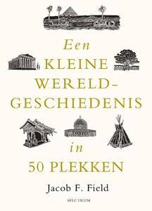Jacob F. Field Een kleine wereldgeschiedenis in 50 plekken -   (ISBN: 9789000391240)