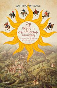 Anthony Bale Op reis in de Middeleeuwen -   (ISBN: 9789463823067)