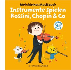 FISCHER Sauerländer Mein kleines Musikbuch - Instrumente spielen Rossini, Chopin & Co