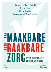 Dirk Lips Van maakbare naar raakbare zorg -   (ISBN: 9789401492034)