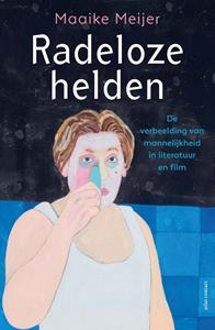 Maaike Meijer Radeloze helden -   (ISBN: 9789045049922)