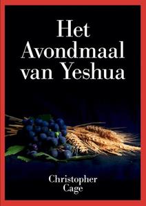 Christopher Cage Het Avondmaal van Yeshua -   (ISBN: 9789464811698)