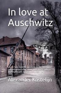 Alexander Kastelijn In love at Auschwitz -   (ISBN: 9789403693712)