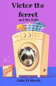 Julia Di Mondo Victor the ferret and the Bath -   (ISBN: 9789464181944)