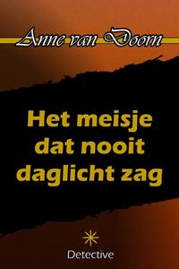 Anne van Doorn Het meisje dat nooit daglicht zag -   (ISBN: 9789492715289)