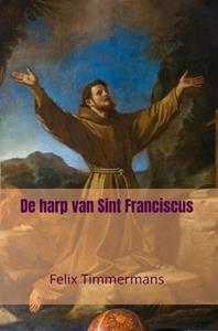 Felix Timmermans De harp van Sint Franciscus -   (ISBN: 9789464808520)