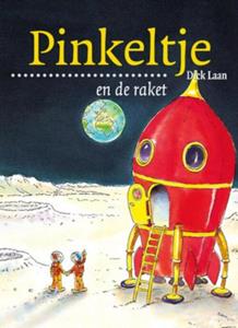 Dick Laan Pinkeltje en de raket -   (ISBN: 9789000309405)