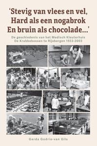 Gerda Godrie-van Gils ‘	Stevig van vlees en vel, hard als een nogabrok en bruin als chocolade…’ -   (ISBN: 9789463014649)