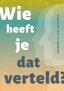 Gabriëlle Dik Wie heeft je dat verteld℃ -   (ISBN: 9789083269634)