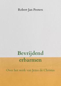 Robert Jan Peeters Bevrijdend erbarmen -   (ISBN: 9789403661827)