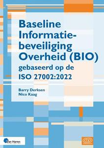 Barry Derksen, Nico Kaag Baseline Informatiebeveiliging Overheid (BIO) gebaseerd op de ISO 27002:2022 -   (ISBN: 9789401810456)